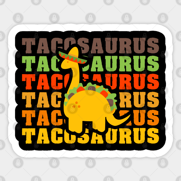 Tacosaurus Dinosaur Sticker by RadStar